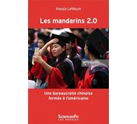 Les mandarins 2.0 - Une bureaucratie chinoise formée à l'américaine ? - Alessia Lefébure - Presses De Sciences Po - broché - Essai