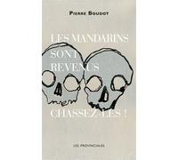 Les mandarins sont revenus, chassez-les ! - Pierre Boudot - Les Provinciales - broché - Essai