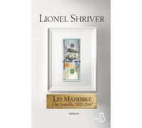 Les Mandible Une famille 2029-2047 Lionel Shriver (Auteur), Laurence Richard (Traduction)