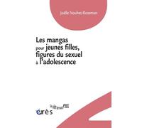Les mangas pour jeunes filles Figures du sexuel à l'adolescence - Joëlle Nouhet-Roseman - Eres - broché - Etude