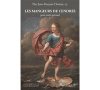 Les mangeurs de cendres Petit traité spirituel - Jean-François Thomas - Via Romana - broché - Guide