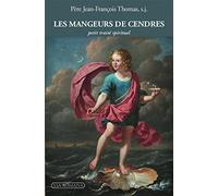 Les mangeurs de cendres. Petit traité spitituel