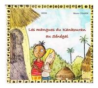 Les mangues du Kankouran au Sénégal À partir de 6 ans - Marie Chabin - L'harmattan - broché - Album jeunesse dès 3 ans