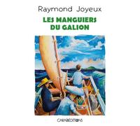 Les manguiers du Galion - Raymond Joyeux - Caraibeditions - broché - Roman