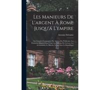 Les Manieurs De L'argent À Rome Jusqu'á L'empire