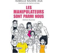 Les manipulateurs sont parmi nous - édition illustrée Isabelle Nazare-Aga (Auteur), Sophie Lambda (Illustration)