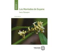 Les Mantodea de Guyane Insecta, Polyneoptera - Nicolas Moulin - Publ.scientifiques Du Museum - relié - Beau livre
