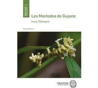 Les Mantodea de Guyane Nicolas Moulin (Auteur)