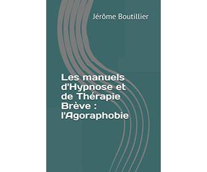 Les manuels d'Hypnose et de Thérapie Brève : l'Agoraphobie