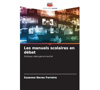 Les manuels scolaires en débat: Politique, idéologie et marché
