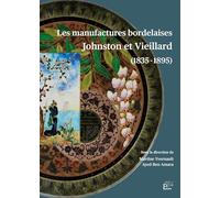 Les manufactures bordelaises Johnston et Vieillard (1835-1895)