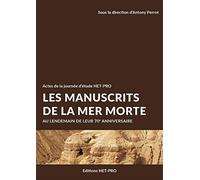 Les manuscrits de la Mer Morte : Au lendemain de leur 70e anniversaire