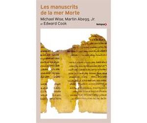 Les manuscrits de la mer Morte Michaël Wise (Auteur), Martin G. Abegg (Auteur), Edward Morgan Cook (Auteur), Fortunato Israël (Traduction)