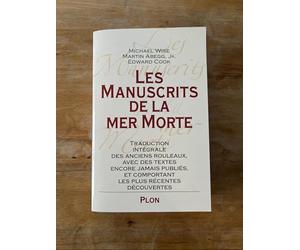 Les Manuscrits de la mer Morte : Traduction intégrale des anciens rouleaux, avec des textes encore jamais publiés, et comportant les plus récentes découvertes
