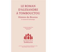 Les manuscrits de Tombouctou: Alexandre à Tombouctou. Histoire du Bicornu. Le manuscrit interrompu