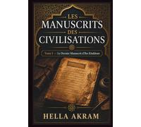Les Manuscrits des Civilisations: Tome I - Le Dernier Manuscrit d’Ibn Khaldoun