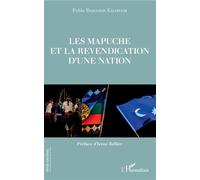 Les Mapuche et la revendication d'une nation – Préface d'Irène Bellier – L'Harmattan