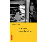 Les Maras, gangs d'enfants Violences urbaines en Amérique centrale - Frédéric Faux - Autrement - broché - Essai