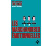 Les marchandises émotionnelles Eva Illouz (Auteur), Axel Honneth (Préface), Frédéric Joly (Traduction)