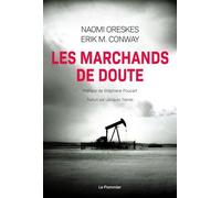 Les Marchands De Doute - Ou Comment Une Poignée De Scientifiques Ont Masqué La Vérité Sur Des Enjeux De Société Tels Que Le Tabagisme Et Le Réchauffement Climatique