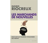 Les Marchands de nouvelles Médias, le temps du soupçon - Ingrid Riocreux - L'artilleur - broché - Essai