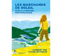 Les Marchands de soleil - Face à la machine photovoltaïque - Clément Osé - Tana Editions - broché - Récit