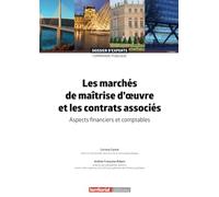 Les marchés de maîtrise d'œuvre et les contrats associés: Aspects financiers et comptables