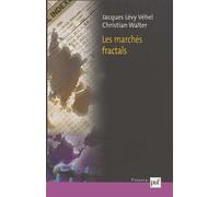 Les marchés fractals Efficience, ruptures et tendances sur les marchés financiers - Jacques Levy-Vehel - Puf - broché - Etude