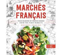Les Marchés Francais: Four Seasons of French Dishes from the Paris Markets
