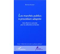 Les marchés publics à procédure adaptée Entre liberté et contrainte pour les collectivités territoriales - Béatrice Ravignot - L'harmattan - broché - Etude