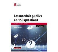 Les Marchés Publics En 150 Questions - Passation-Exécution-Evaluation