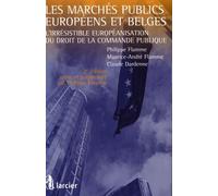 Les marchés publics européens et belges: L'irrésistible européanisation du droit de la commande publique