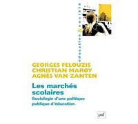 Les marchés scolaires: Sociologie d'une politique publique d'éducation