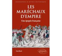 Les maréchaux d'Empire: Une épopée française