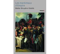 Walter Bruyère-Ostells – Les maréchaux d'Empire – Les paladins de Napoléon – Poche