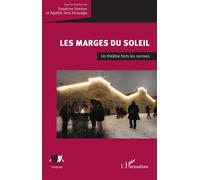 Les marges du Soleil Un théâtre hors les normes - Sandrine Siméon - L'harmattan - broché - Théâtre
