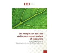 Les marginaux dans les recits picaresques arabes et espagnols Preface d'Andre Miquel (Ancien administrateur du College de France) - Mahmoud Tarchouna - Universitaires Europeennes - broché - Essai