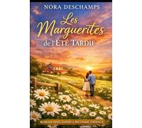 Les Marguerites de l’Été Tardif: Un roman feel-good sur l’amour après 40 ans, la reconstruction et la douceur d’une seconde chance