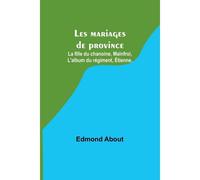 Les Mariages De Province; La Fille Du Chanoine, Mainfroi, L'album Du Régiment, Étienne.