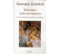 Mariages indo-européens – suivi de quinze questions romaines – Payot