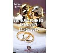 Les mariages mixtes entre juifs et non-juifs - Samuel Lévy - Le Lys Bleu - broché - Essai