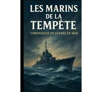 Les Marins de la Tempête Chroniques de Guerre en Mer