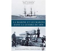 Les marins français dans la guerre de 1870 - Eric Scherer - Giovanangeli Bernard - broché - Essai