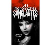 Les marionnettes sanglantes - Alexandre Serres - Le Lys Bleu - broché - Roman