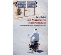 Les Marocains et leurs langues Ce que parler quatre ou cinq langues veut dire - Farid Bahri - Bibliomonde - broché - Essai
