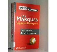 Les marques, capital de l'entreprise: Les chemins de la reconquête
