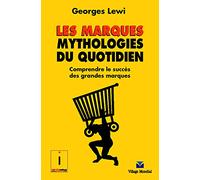 Les Marques, mythologie du quotidien : Comprendre le succès des grandes marques