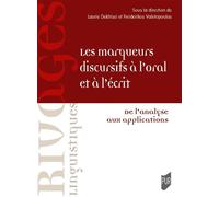 Les marqueurs discursifs à l'oral et à l'écrit De l'analyse aux applications - Laure Dekhissi - Presses Universitaires Rennes - broché - Essai