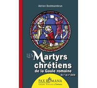 Les Martyrs Chrétiens De La Gaule Romaine (IIe - IVe siècles) - Adrien Bostmambrun - Ysec - broché - Essai