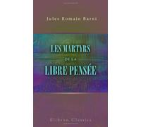 Les martyrs de la libre pensée: Cours public